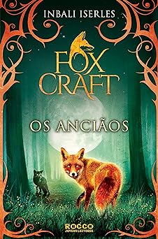 Os anciaos (Foxcraft Livro 2) Inbali Iserles